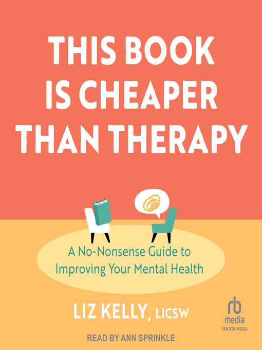 Title details for This Book Is Cheaper Than Therapy by Liz Kelly, LICSW - Available